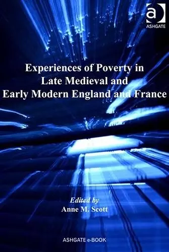 Experiences of Poverty in Late Medieval and Early Modern England and France cover