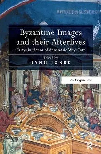 Byzantine Images and their Afterlives cover