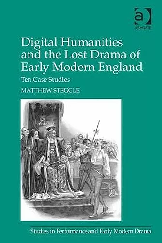 Digital Humanities and the Lost Drama of Early Modern England cover