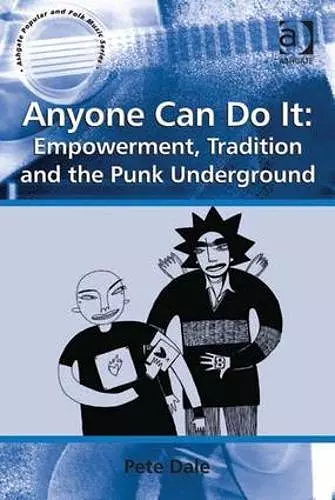 Anyone Can Do It: Empowerment, Tradition and the Punk Underground cover