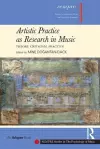 Artistic Practice as Research in Music: Theory, Criticism, Practice cover