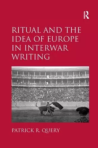 Ritual and the Idea of Europe in Interwar Writing cover