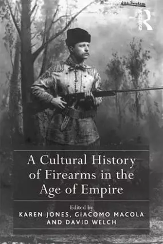 A Cultural History of Firearms in the Age of Empire cover