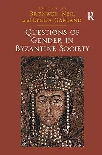 Questions of Gender in Byzantine Society cover