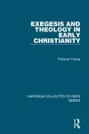 Exegesis and Theology in Early Christianity cover