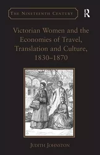 Victorian Women and the Economies of Travel, Translation and Culture, 1830–1870 cover