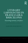 Literary Labyrinths in Franco-Era Barcelona cover