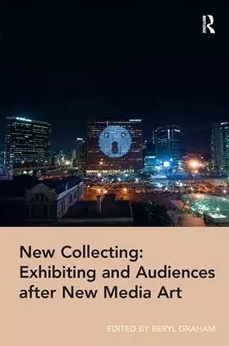 New Collecting: Exhibiting and Audiences after New Media Art cover