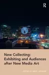 New Collecting: Exhibiting and Audiences after New Media Art cover