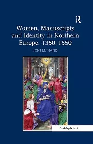 Women, Manuscripts and Identity in Northern Europe, 1350–1550 cover