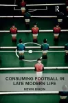Consuming Football in Late Modern Life cover