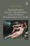 Shakespeare's Erotic Mythology and Ovidian Renaissance Culture cover