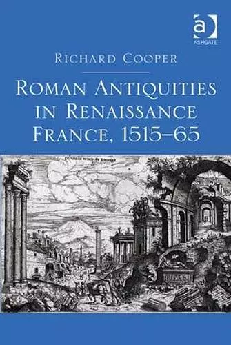 Roman Antiquities in Renaissance France, 1515–65 cover