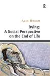 Dying: A Social Perspective on the End of Life cover