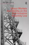 Labour Markets and Identity on the Post-Industrial Assembly Line cover
