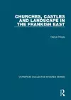 Churches, Castles and Landscape in the Frankish East cover
