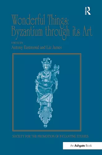 Wonderful Things: Byzantium through its Art cover