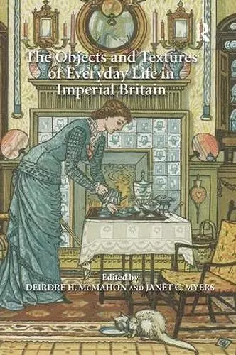 The Objects and Textures of Everyday Life in Imperial Britain cover