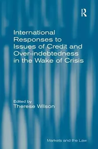 International Responses to Issues of Credit and Over-indebtedness in the Wake of Crisis cover