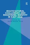 Multicultural Challenges and Redefining Identity in East Asia cover