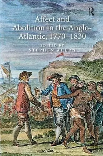 Affect and Abolition in the Anglo-Atlantic, 1770–1830 cover