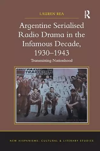 Argentine Serialised Radio Drama in the Infamous Decade, 1930–1943 cover