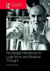 Routledge Handbook to Luigi Nono and Musical Thought cover