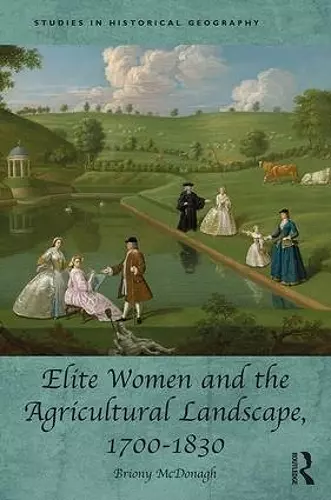 Elite Women and the Agricultural Landscape, 1700–1830 cover