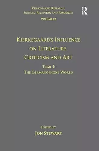 Volume 12, Tome I: Kierkegaard's Influence on Literature, Criticism and Art cover