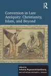 Conversion in Late Antiquity: Christianity, Islam, and Beyond cover