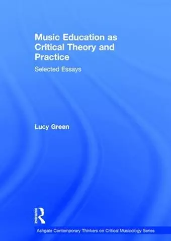 Music Education as Critical Theory and Practice cover