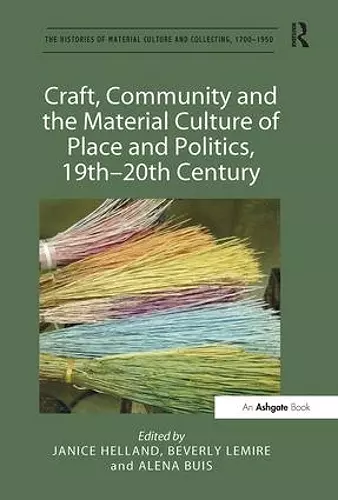 Craft, Community and the Material Culture of Place and Politics, 19th-20th Century cover