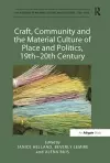 Craft, Community and the Material Culture of Place and Politics, 19th-20th Century cover