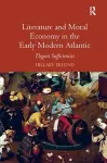 Literature and Moral Economy in the Early Modern Atlantic cover