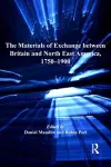 The Materials of Exchange between Britain and North East America, 1750-1900 cover