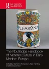 The Routledge Handbook of Material Culture in Early Modern Europe cover