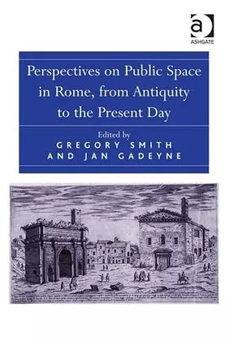 Perspectives on Public Space in Rome, from Antiquity to the Present Day cover