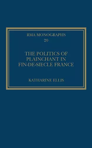 The Politics of Plainchant in fin-de-si�e France cover