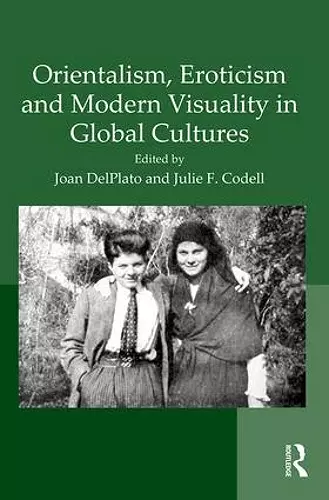 Orientalism, Eroticism and Modern Visuality in Global Cultures cover