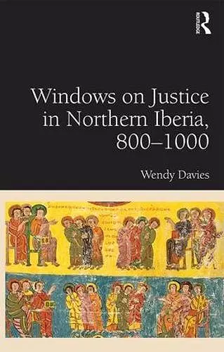 Windows on Justice in Northern Iberia, 800–1000 cover