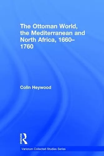 The Ottoman World, the Mediterranean and North Africa, 1660–1760 cover