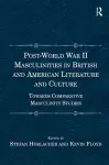 Post-World War II Masculinities in British and American Literature and Culture cover