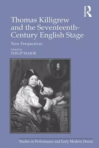 Thomas Killigrew and the Seventeenth-Century English Stage cover