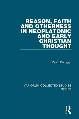 Reason, Faith and Otherness in Neoplatonic and Early Christian Thought cover