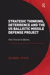 Strategic Thinking, Deterrence and the US Ballistic Missile Defense Project cover