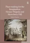 Place-making for the Imagination: Horace Walpole and Strawberry Hill cover