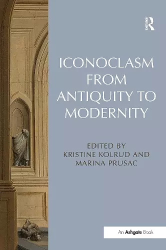 Iconoclasm from Antiquity to Modernity cover