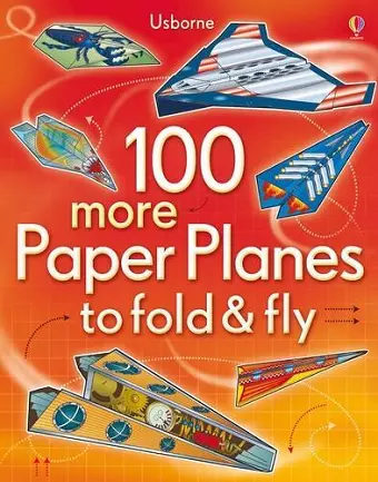 100 more Paper Planes to Fold and Fly cover