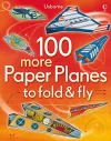 100 more Paper Planes to fold & fly cover