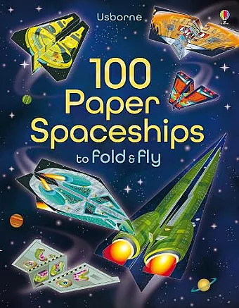 100 Paper Spaceships to fold and fly cover